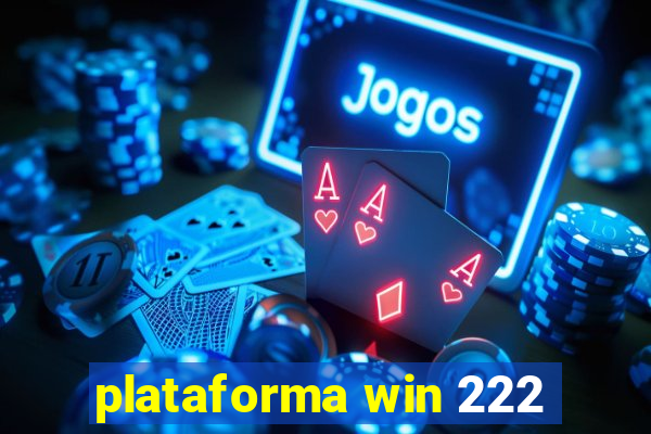 plataforma win 222